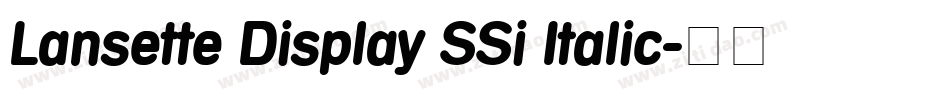 Lansette Display SSi Italic字体转换